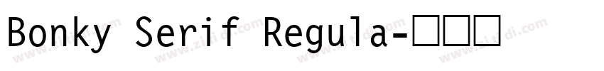 Bonky Serif Regula字体转换